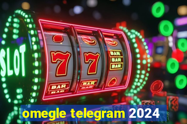 omegle telegram 2024